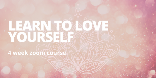 Learn to Love Yourself (4 week course)