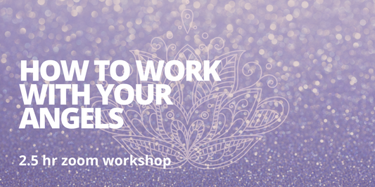 How to Work with your Angels (2.5 hour Workshop)