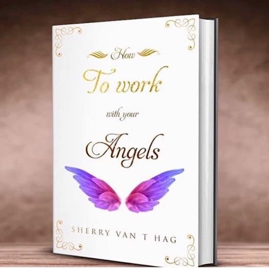 How to Work with your Angels (Hard Copy) Book - Author Sherry Van't Hag